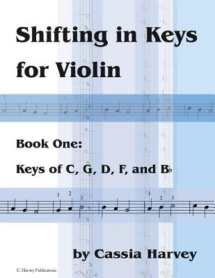 Shifting in Keys for Violin, Book One by Harvey, Cassia