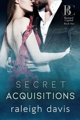 Secret Acquisitions (LARGE PRINT): A billionaire bad boy second chance romance by Davis, Raleigh