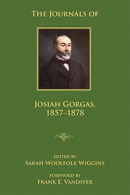 The Journals of Josiah Gorgas, 1857-1878 by Wiggins, Sarah Woolfolk