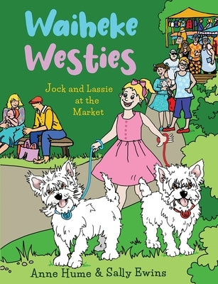 Waiheke Westies: Jock and Lassie at the market by Hume, Anne