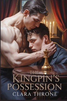 The Kingpin's Possesion: A Dark mm Mafia Mpreg Abduction Romance, Non Shifter Omegaverse [Gay Romance]. by Throne, Clara