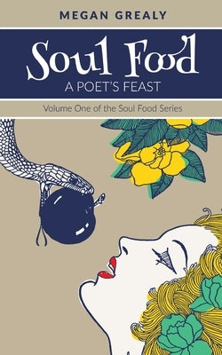 Soul Food - A Poet's Feast by Grealy, Megan