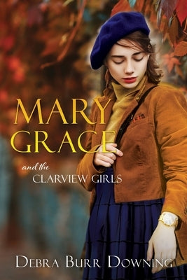 Mary Grace: and the Clarview Girls by Downing, Debra Burr