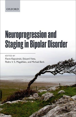 Neuroprogression and Staging in Bipolar Disorder by Kapczinski, Flavio