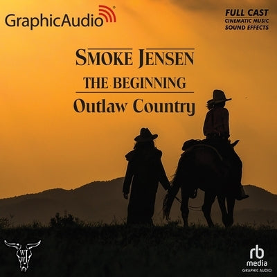 Outlaw Country [Dramatized Adaptation]: Smoke Jensen, the Beginning 3 by Johnstone, William W.