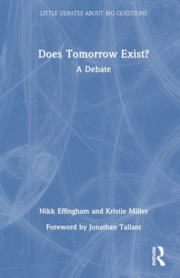 Does Tomorrow Exist?: A Debate by Effingham, Nikk