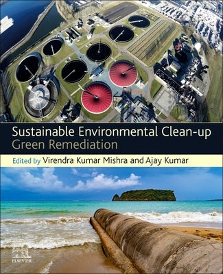 Sustainable Environmental Clean-Up: Green Remediation by Mishra, Virendra Kumar