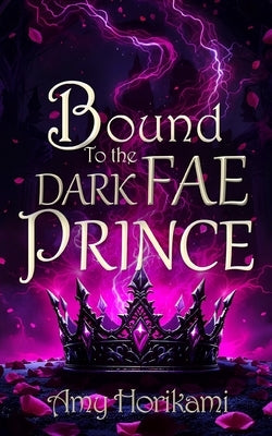 Bound to the Dark Fae Prince (Clean Fantasy Romance): (Book 2 of The Fae Brides) by Horikami, Amy