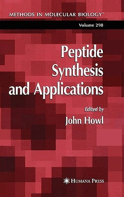 Peptide Synthesis and Applications by Howl, John