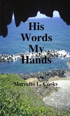 His Words My Hands by Cooks, Marcelto