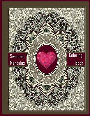 Sweetest Mandalas Coloring book (for beginner ): Sweetest Mandalas Coloring book for beginner or kids by Packer, Nina