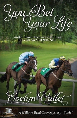 You Bet Your Life: A Willows Bend Cozy Mystery - Book 1 by Cullet, Evelyn