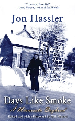 Days Like Smoke: A Minnesota Boyhood by Hassler, Jon