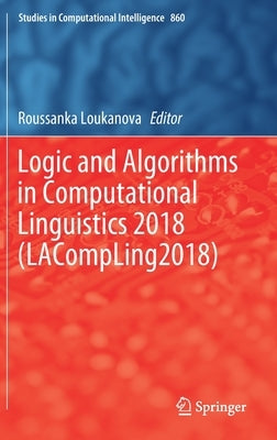 Logic and Algorithms in Computational Linguistics 2018 (Lacompling2018) by Loukanova, Roussanka