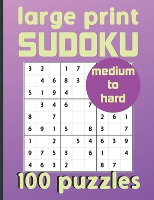 Large Print Sudoku 100 Puzzles Medium to Hard: One Puzzle Per Page Sudoku for Beginners (Adults, Seniors & Kids), Answers Included by Devers, Kylin
