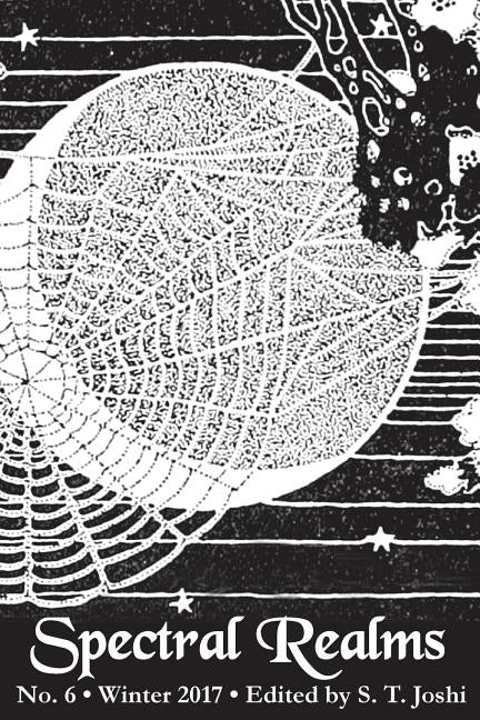 Spectral Realms No. 6: Winter 2017 by Joshi, S. T.