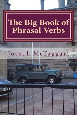 The Big Book of Phrasal Verbs by McTaggart, Joseph
