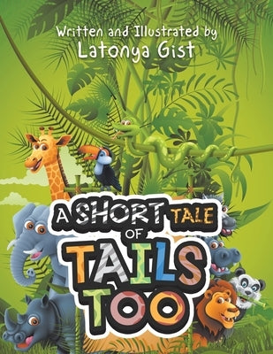 A Short Tale of Tails Too by Gist, Latonya