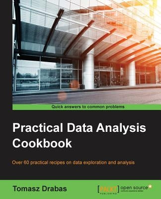 Practical Data Analysis Cookbook by Drabas, Tomasz
