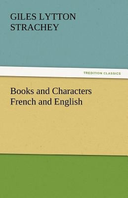 Books and Characters French and English by Strachey, Giles Lytton