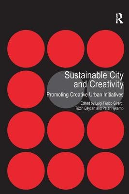 Sustainable City and Creativity: Promoting Creative Urban Initiatives by Baycan, Tüzin