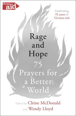 Rage and Hope: 75 Prayers for a Better World by McDonald, Chine