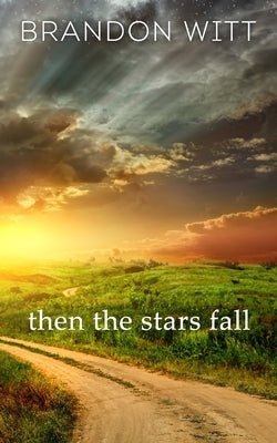 Then the Stars Fall by Witt, Brandon