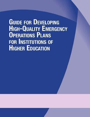 Guide for Developing High-Quality Emergency Operations Plans for Institutions of Higher Education by Homeland Security