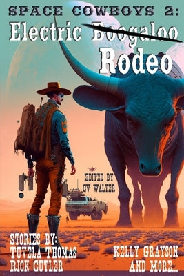 Space Cowboys 2: Electric Rodeo by Sanderson, Cedar