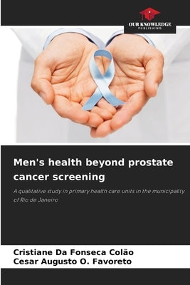 Men's health beyond prostate cancer screening by Da Fonseca Colão, Cristiane