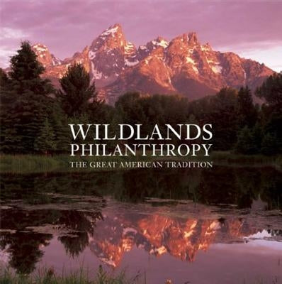 Wildlands Philanthropy: The Great American Tradition by Butler, Tom