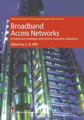 Broadband Access Networks: Introduction Strategies and Techno-Economic Evaluation by IMS, Leif Aarthun
