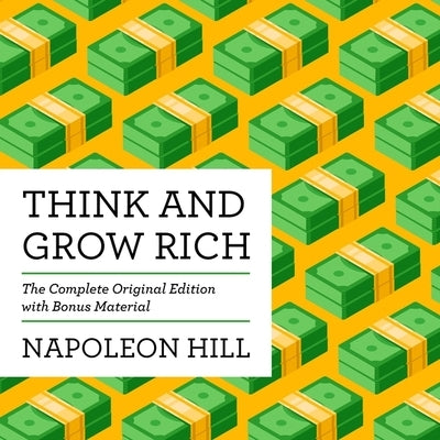 Think and Grow Rich: The Complete Original Edition (with Bonus Material) by Hill, Napoleon