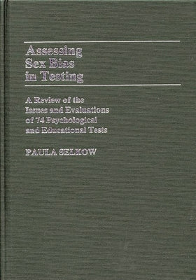 Assessing Sex Bias in Testing: A Review of the Issues and Evaluations of 74 Psychological and Educational Tests by Selkow, Paula