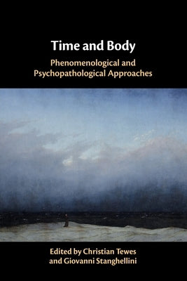 Time and Body: Phenomenological and Psychopathological Approaches by Tewes, Christian