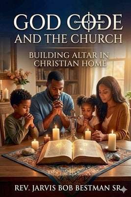 God Code and the Church by Bestman, Jarvis B., Sr.