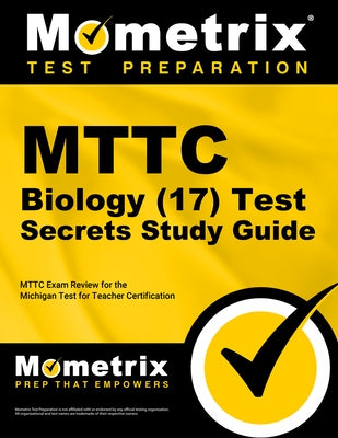 MTTC Biology (17) Test Secrets Study Guide: MTTC Exam Review for the Michigan Test for Teacher Certification by Mometrix Michigan Teacher Certification