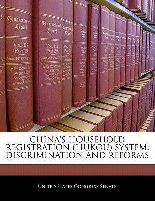 China's Household Registration (Hukou) System: Discrimination and Reforms by United States Congress Senate
