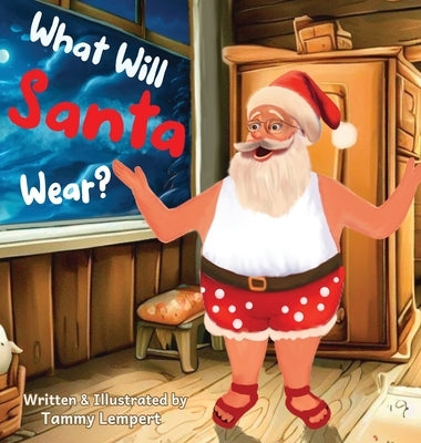 What Will Santa Wear?: A Funny Christmas Gift Book For Kids Ages 4-8 by Lempert, Tammy