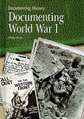 Documenting World War I by Steele, Philip