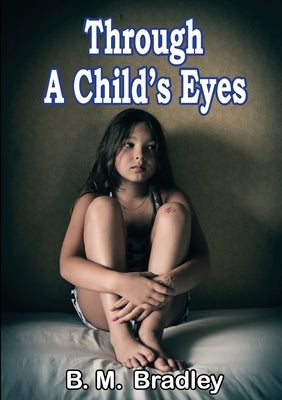 Through A Child's Eyes by Bradley, B. M.