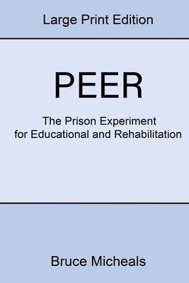 Peer: The Prison Experiment For Rehabilitation and Education by Micheals, Bruce