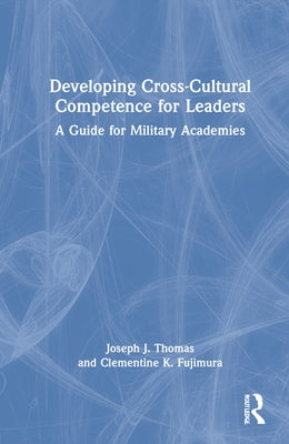 Developing Cross-Cultural Competence for Leaders: A Guide by Thomas, Joseph J.