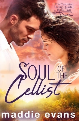 Soul of the Cellist: A sweet romance about musicians by Evans, Maddie