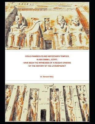 Could Ramses II's and Nefertari's temples in Abu Simbel, Egypt, have been the witnesses of a recent episode of the history of the lithosphere? by Wéry, Bernard