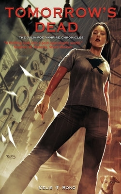 Tomorrow's Dead: The Julia Poe Vampire Chronicles by Rono, Celis T.