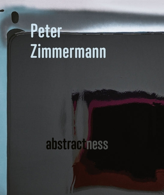 Peter Zimmermann: Abstractness by Dorn, Anja