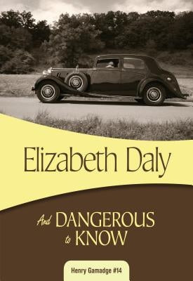 And Dangerous to Know by Daly, Elizabeth