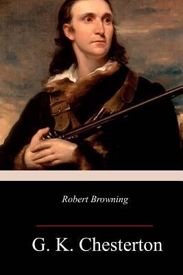 Robert Browning by Chesterton, G. K.
