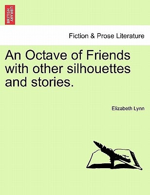 An Octave of Friends with Other Silhouettes and Stories. by Lynn, Elizabeth